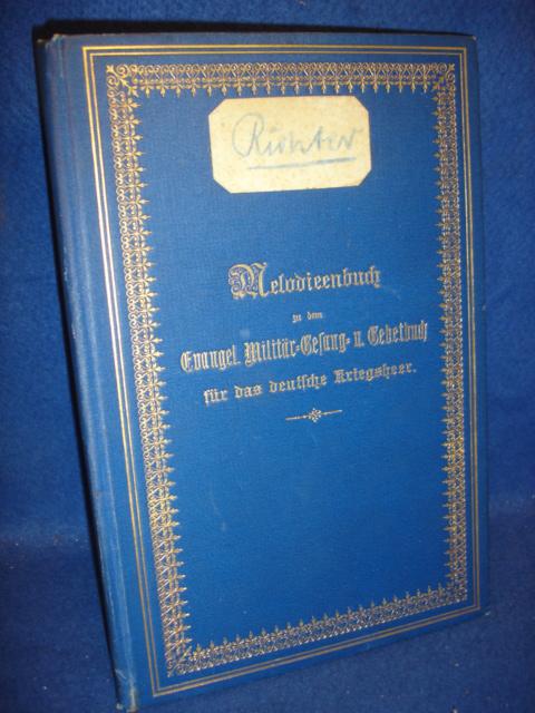 Melodienbuch zu dem Evangel. Militär-Gesang- und Gebetbuch für das deutsche Kriegsheer,1892. Seltene Goldschnitt-Ausgabe!