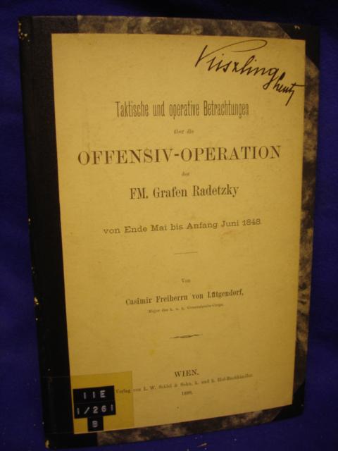 Taktische und operative Betrachtungen über die Offensiv-Operation des FM, Grafen Radetzkly von Ende Mai bis Anfang Juni 1848. 