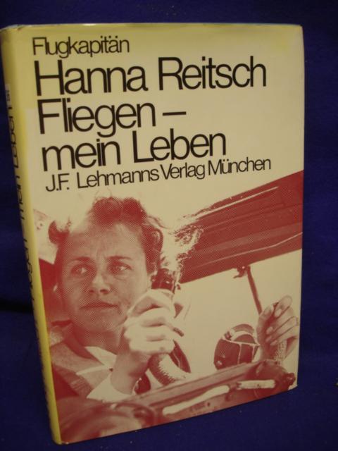 Flugkapitän Hanna Reitsch. Fliegen - mein Leben. 