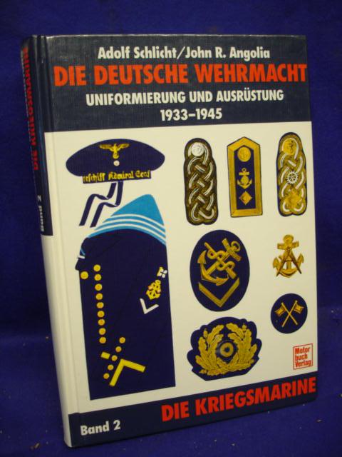 Die Deutsche Wehrmacht - Uniformierung und Ausrüstung 1933 bis 1945. Band 2: Die Kriegsmarine