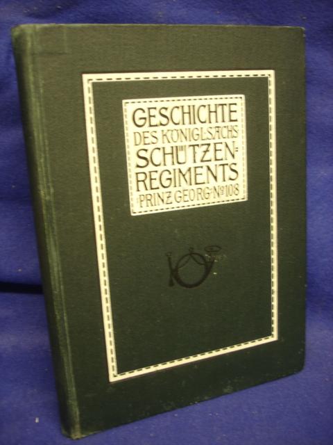 Geschichte des Kgl.-Sächs. Schützen-Regiments Prinz Georg No 108