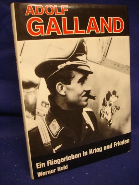 Adolf Galland. Ein Fliegerleben in Krieg und Frieden.   Bilder und Dokumente