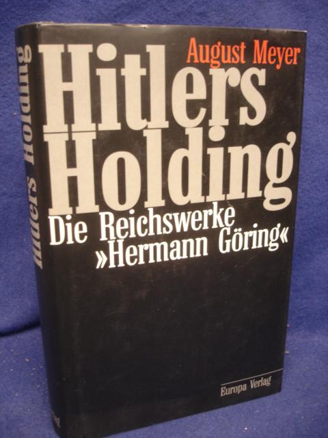 Hitlers Holding. Die Reichswerke "Hermann Göring"
