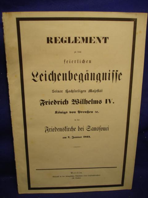 REGLEMENT zu dem feierlichen Leichenbegängnisse Seiner hochseeligen Majestät Friedrich Wilhelms IV. Königs von Preußen in der Friedenskirche bei Sanßouci am 7.Januar 1861