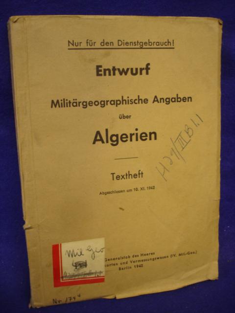 Nur für den Dienstgebrauch! Entwurf. Militärgeographische Angaben über Algerien. Textheft. Abgeschlossen am 10.XL. 1942. 