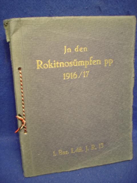 In den Rokitno-Sümpfen pp. I.Bataillon Württembergisches Landsturm-Infanterie-Regiment 13 in den Jahren 1916/17.