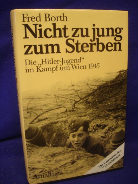 Nicht zu jung zum Sterben. Die "Hitler-Jugend" im Kampf um Wien 1945.