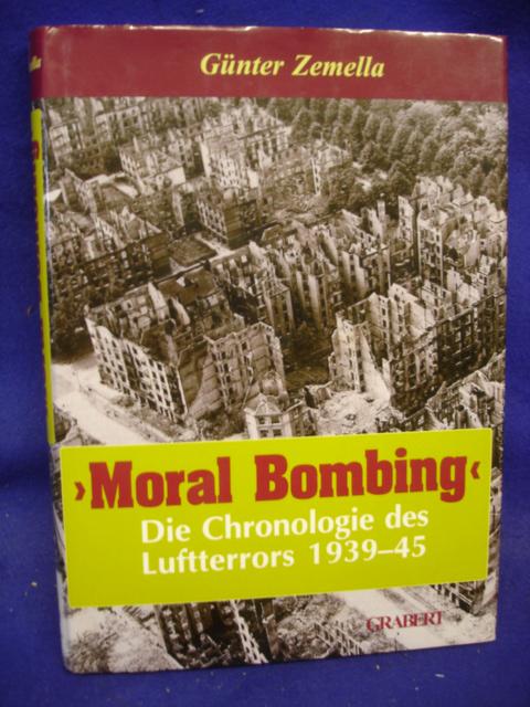 >Moral Bombing< Die Chronologie des Luftterrors 1939-45. 