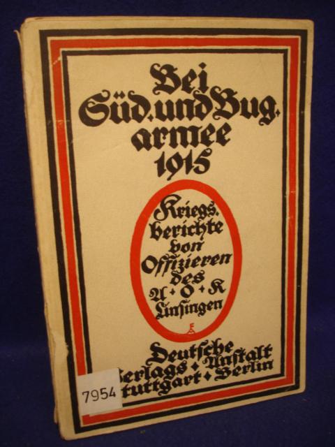 Bei Süd- und Bug-Armee, 1915; Kriegsberichte von Offizieren des A.O.K. Linsingen, mit 1 Titelbild, 16 Abbildungen und 3 Karten.