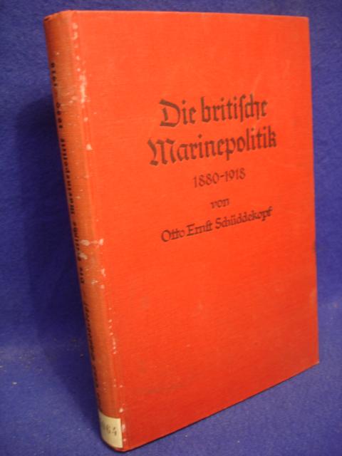 Die britische Marinepolitik. Wehrgeographische und strategische Grundlagen 1880 - 1918. 