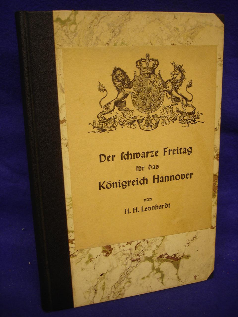 Der schwarze Freitag für das Königreich Hannover / Die Lösung der hannover-braunschweigischen Frage im historisch-monarchischem Sinne. 