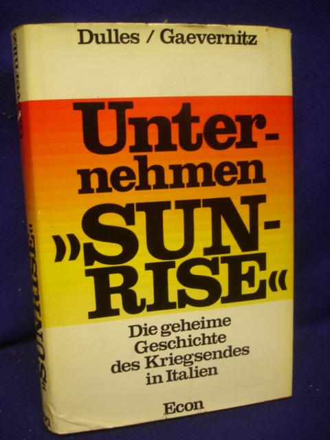 Unternehmen "Sunrise". Die geheine Geschichte des Kriegsendes in Italien. 