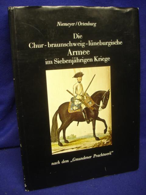 Die Chur - Braunschweig - Lüneburgische Armee im Siebenjährigen Kriege. Nach dem "Gmundener Prachtwerk".