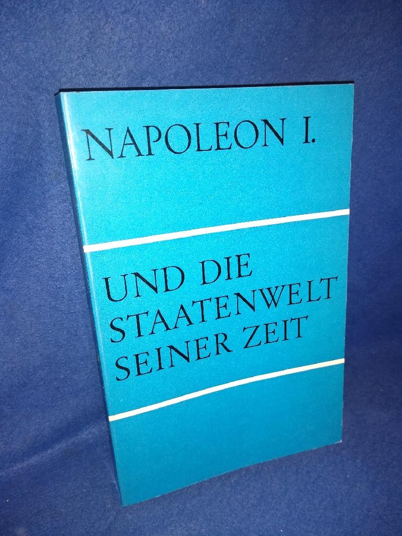 Napoleon I. und die Staatenwelt seiner Zeit