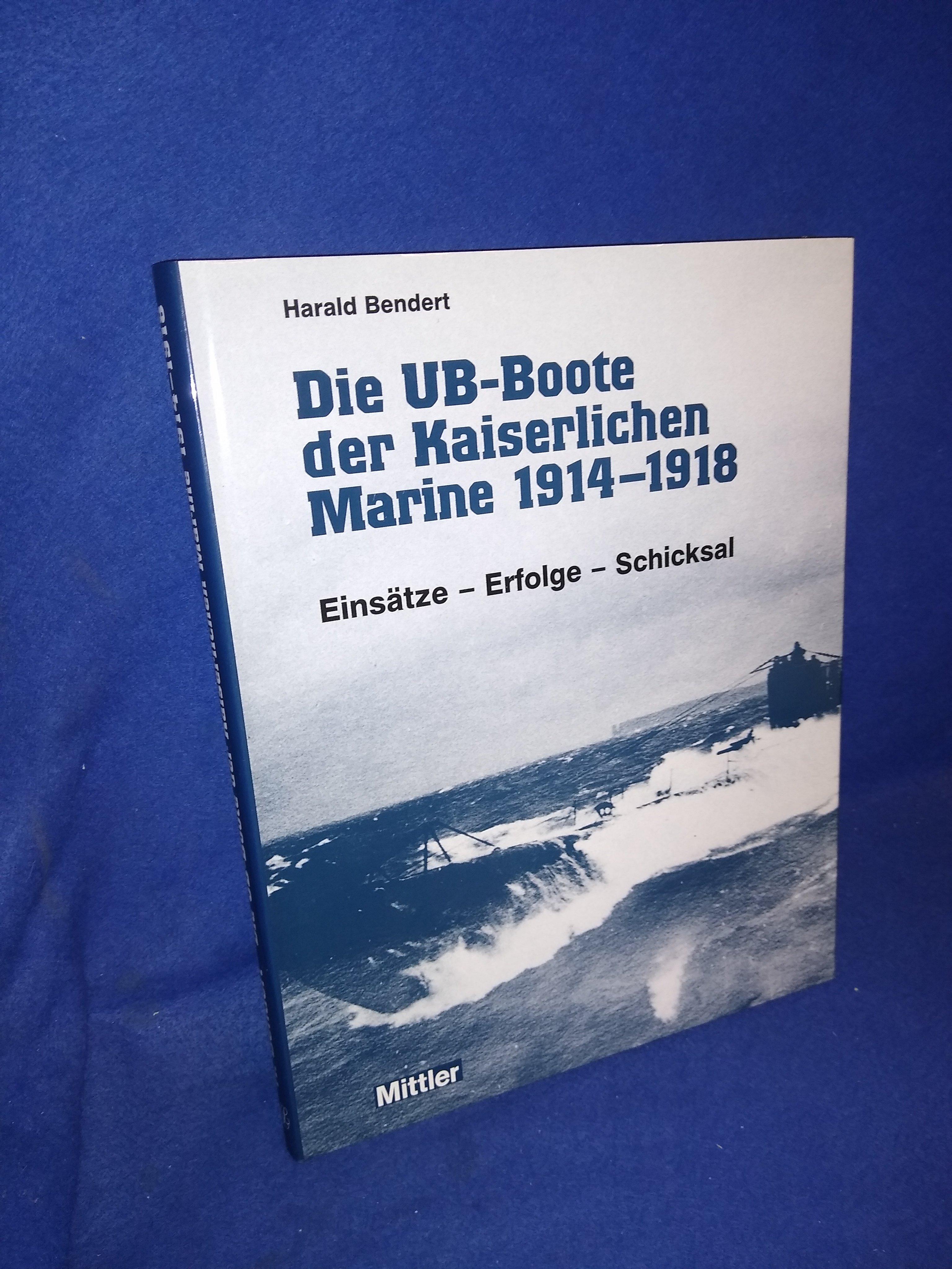 Die UB-Boote der kaiserlichen Marine 1914-1918.Einsätze,Erfolge,Schicksal.