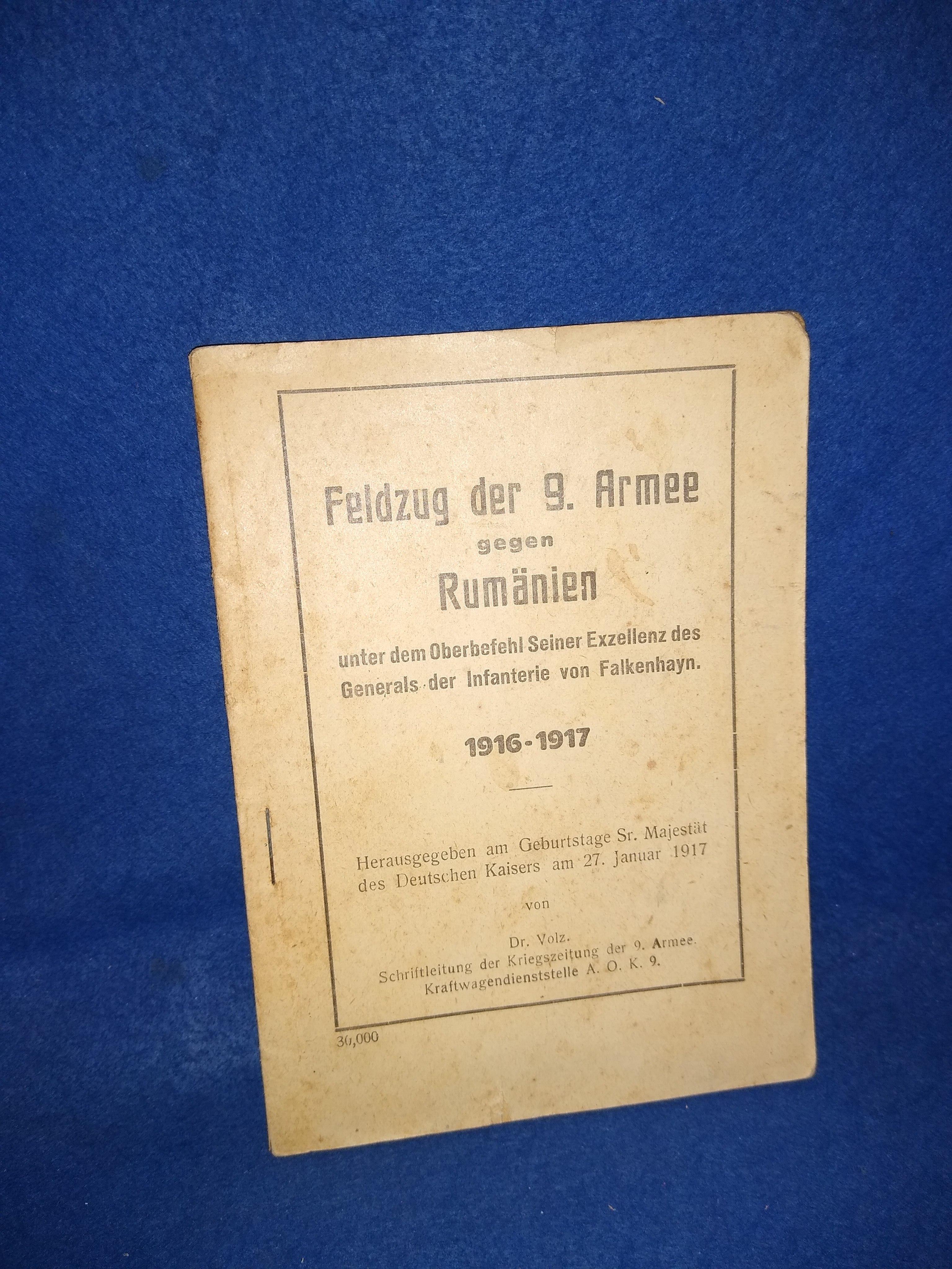 Feldzug der 9. Armee gegen Rumänien unter dem Oberbefehl Seiner Exzellenz des Generals der Infanterie von Falkenhayn 1916-1917. Seltenes Exemplar!