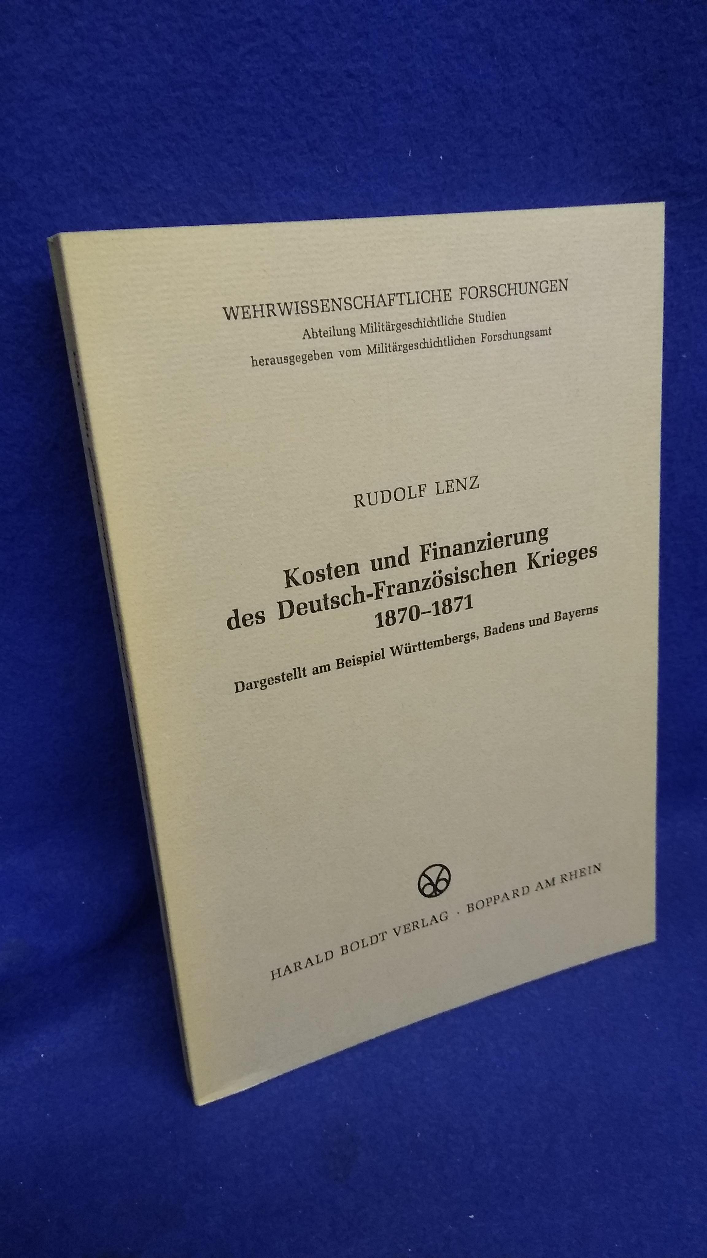 Kosten und Finanzierung des Deutsch-Französischen Krieges 1870 - 1871. Dargestellt am Beispiel Württembergs, Badens und Bayern. Seltenes Exemplar!