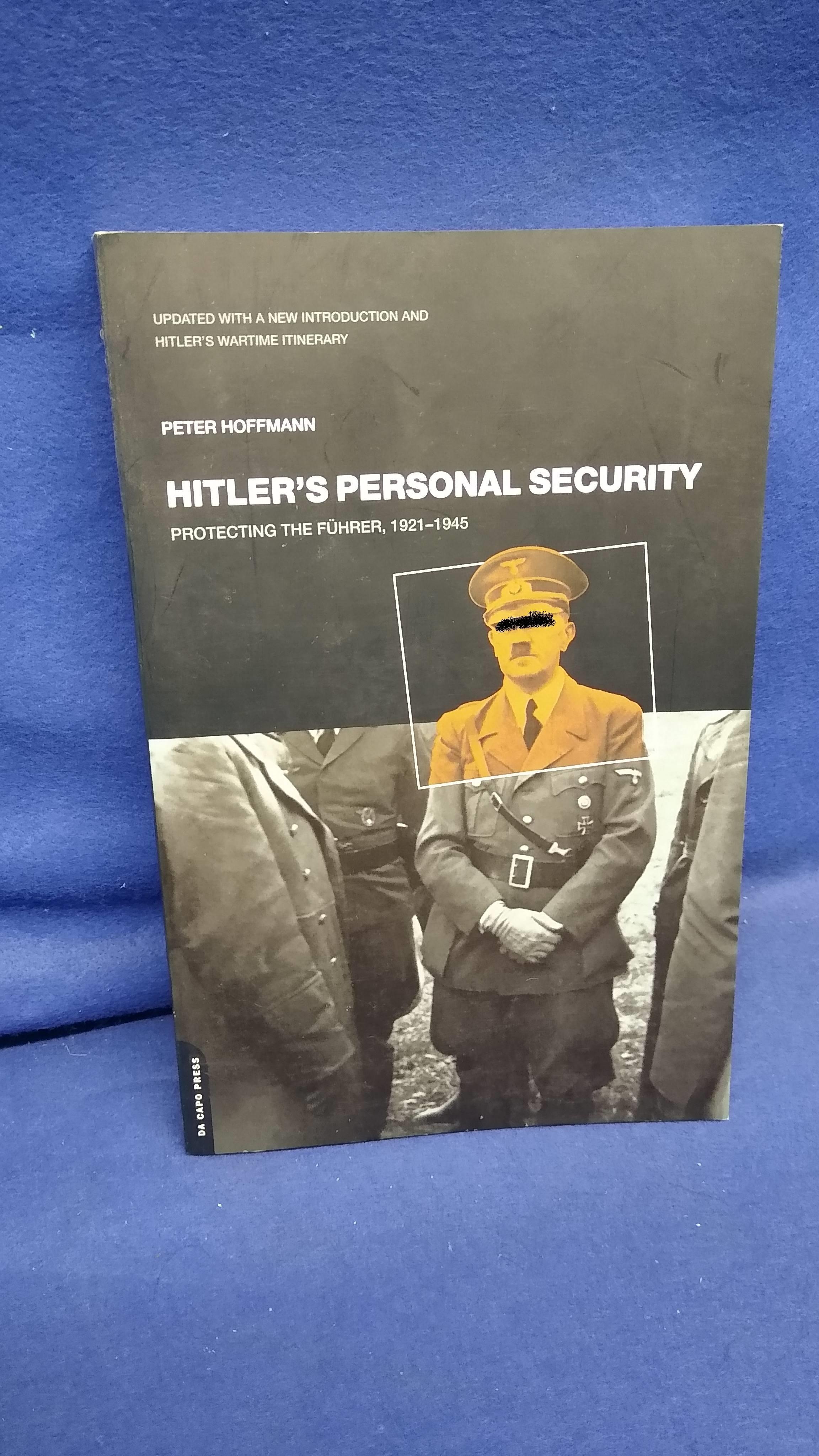 Hitler's personal security. Protecing the Führer, 1921-45.
