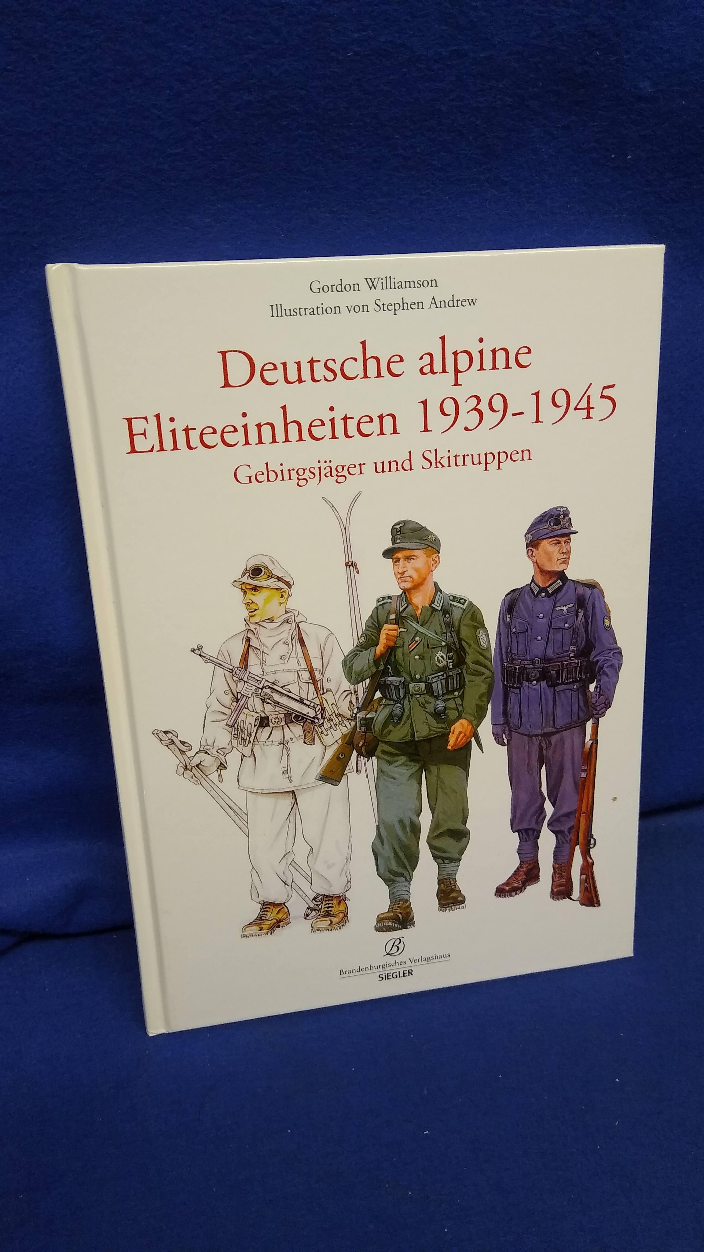 Deutsche alpine Eliteeinheiten 1939-1945. Gebirgsjäger und Skitruppen.