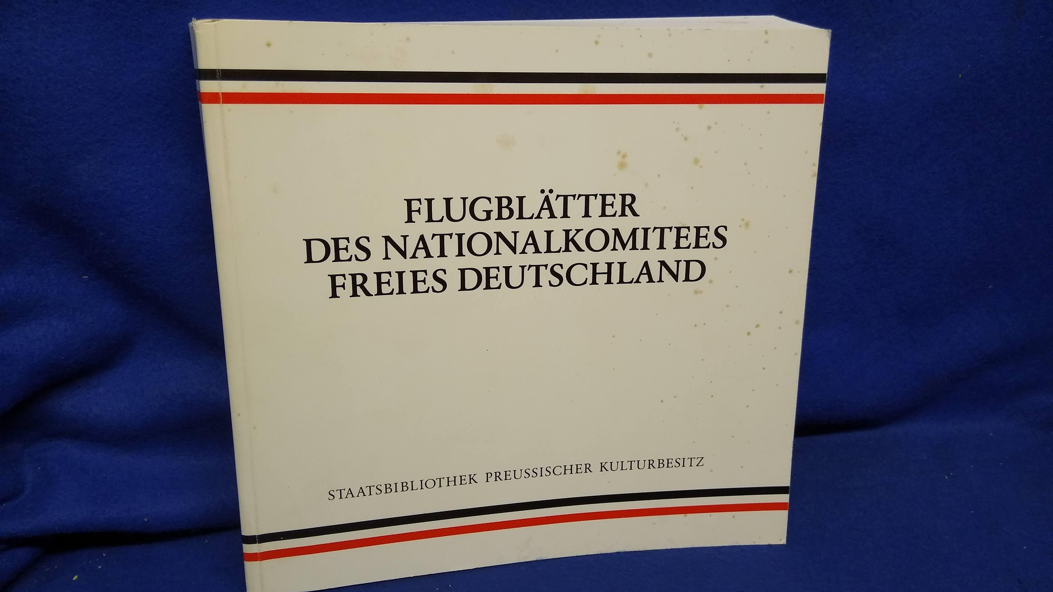 Über 100 Flugblätter des Nationalkomitees Freies Deutschland : Ausstellung, 29. September - 2. November 1989, Staatsbibliothek Preussischer Kulturbesitz Berlin