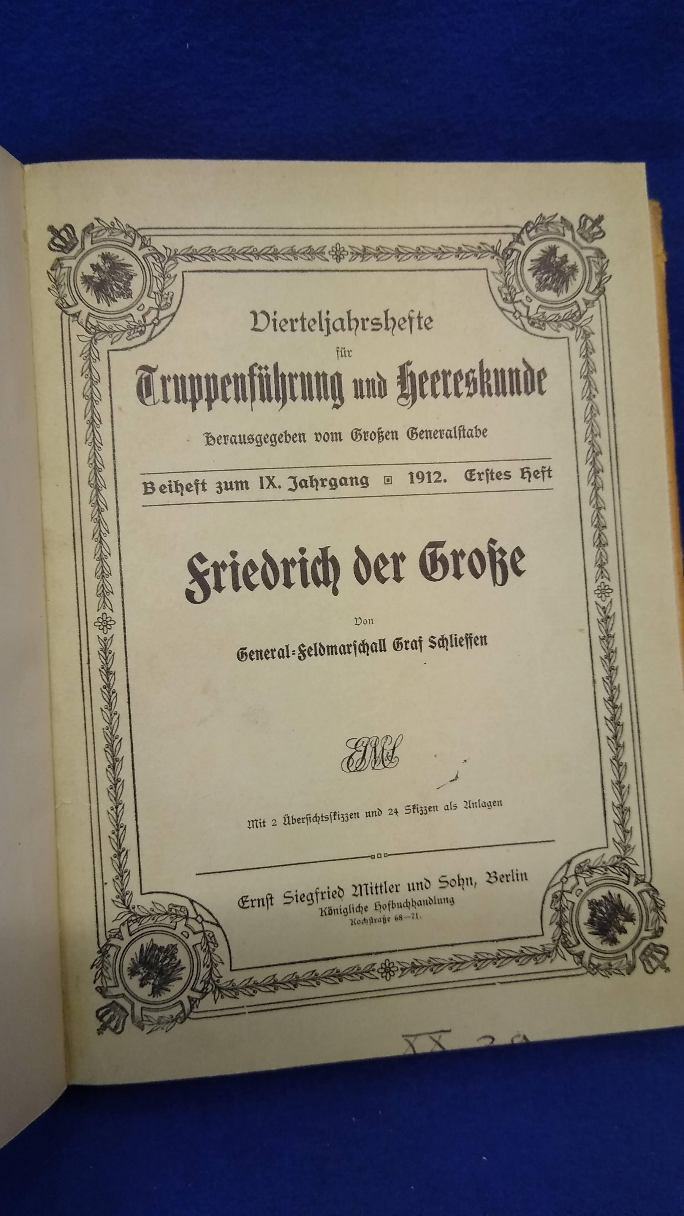 Vierteljahreshefte für Truppenführung und Heereskunde. IX. Jahrgang 1912, Erstes Heft: Friedrich der Große.