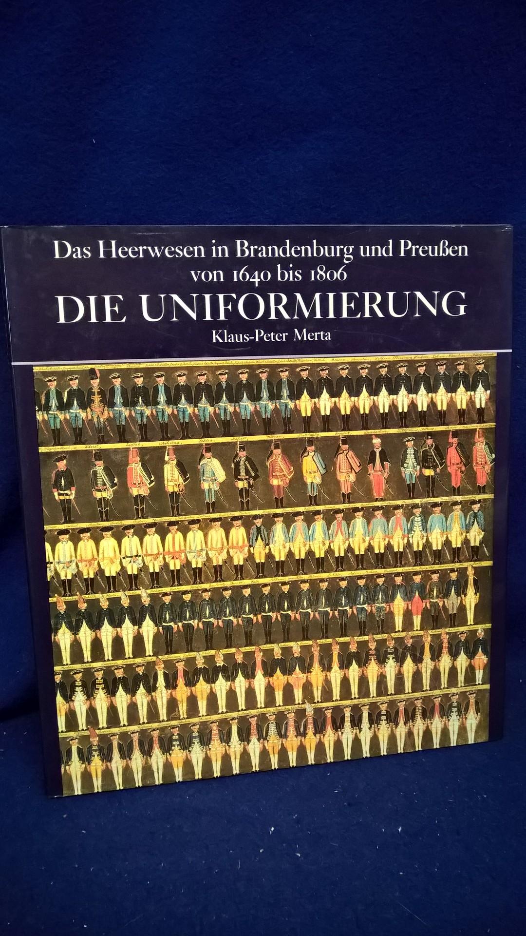 Das Heerwesen in Brandenburg und Preußen von 1640-1806. Die Uniformierung