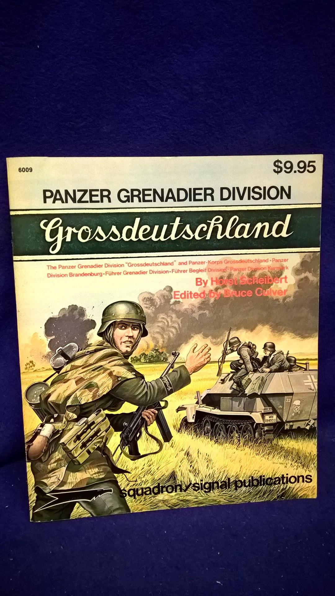 Panzer Grenadier Division Grossdeutschland. The Panzer Grenadier Division "Grossdeutschland" and Panzer-Korps Grossdeutschland - Panzer Division Brandenburg - Führer Grenadier Division - Führer Begleit Division - Panzer Division Kurmark. A Pictorial Histo