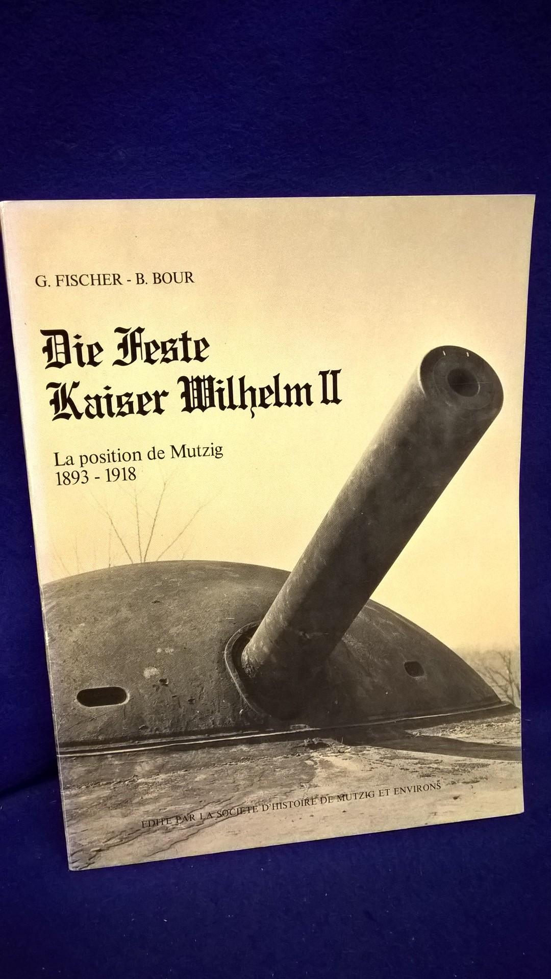Die Feste Kaiser Wilhelm II. La position de Mutzig 1893-1918. Vergriffenes Exemplar!