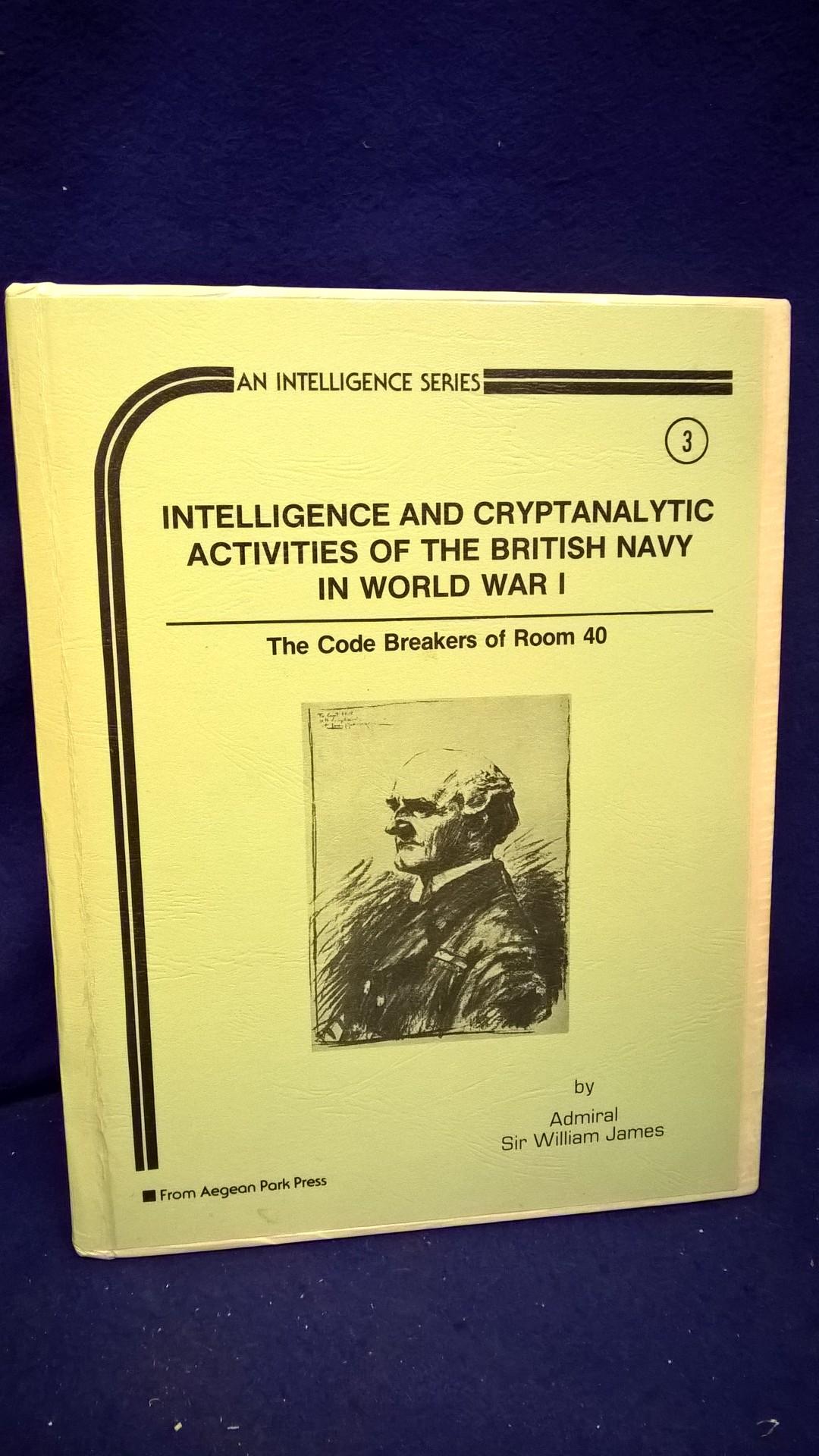 Intelligence and Cryptanalytic activities of the British Navy in World War I. The Code Breakers of Room 40