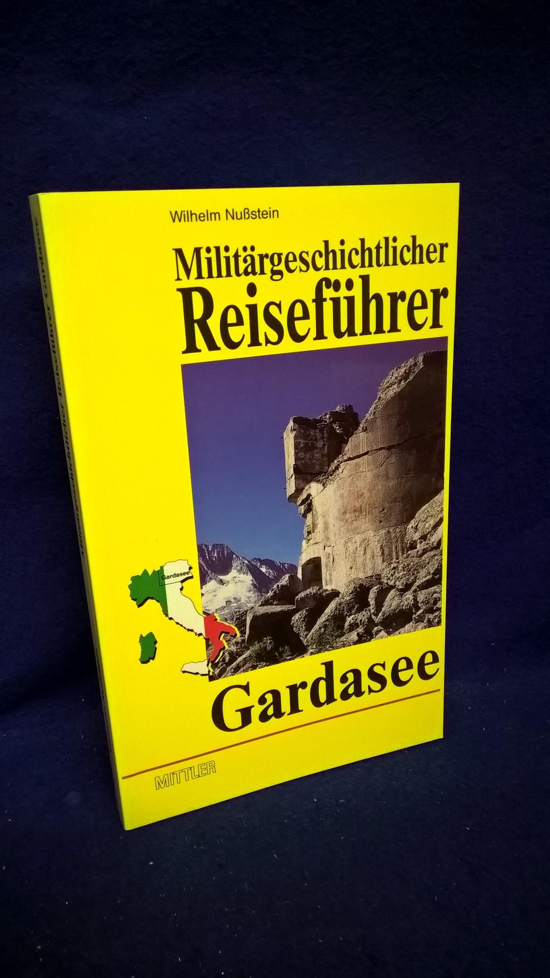 Militärgeschichtlicher Reiseführer Gardasee. Österreichische Festungen in Oberitalien von Nauders bis zum Gardasee. 