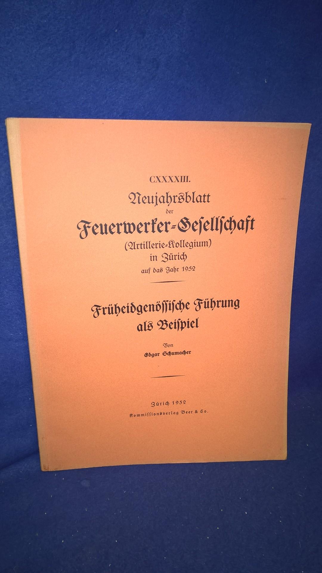 Früheidgenössische Führung als Beispiel. Aus der Reihe: Neujahrsblatt der Feuerwerker-Gesellschaft ( Artillerie-Kollegium ) in Zürich auf das Jahr 1952.
