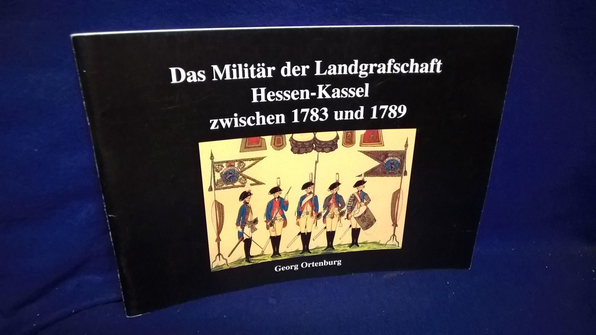 Das Militär der Landgrafschaft Hessen-Kassel zwischen 1783 und 1789.