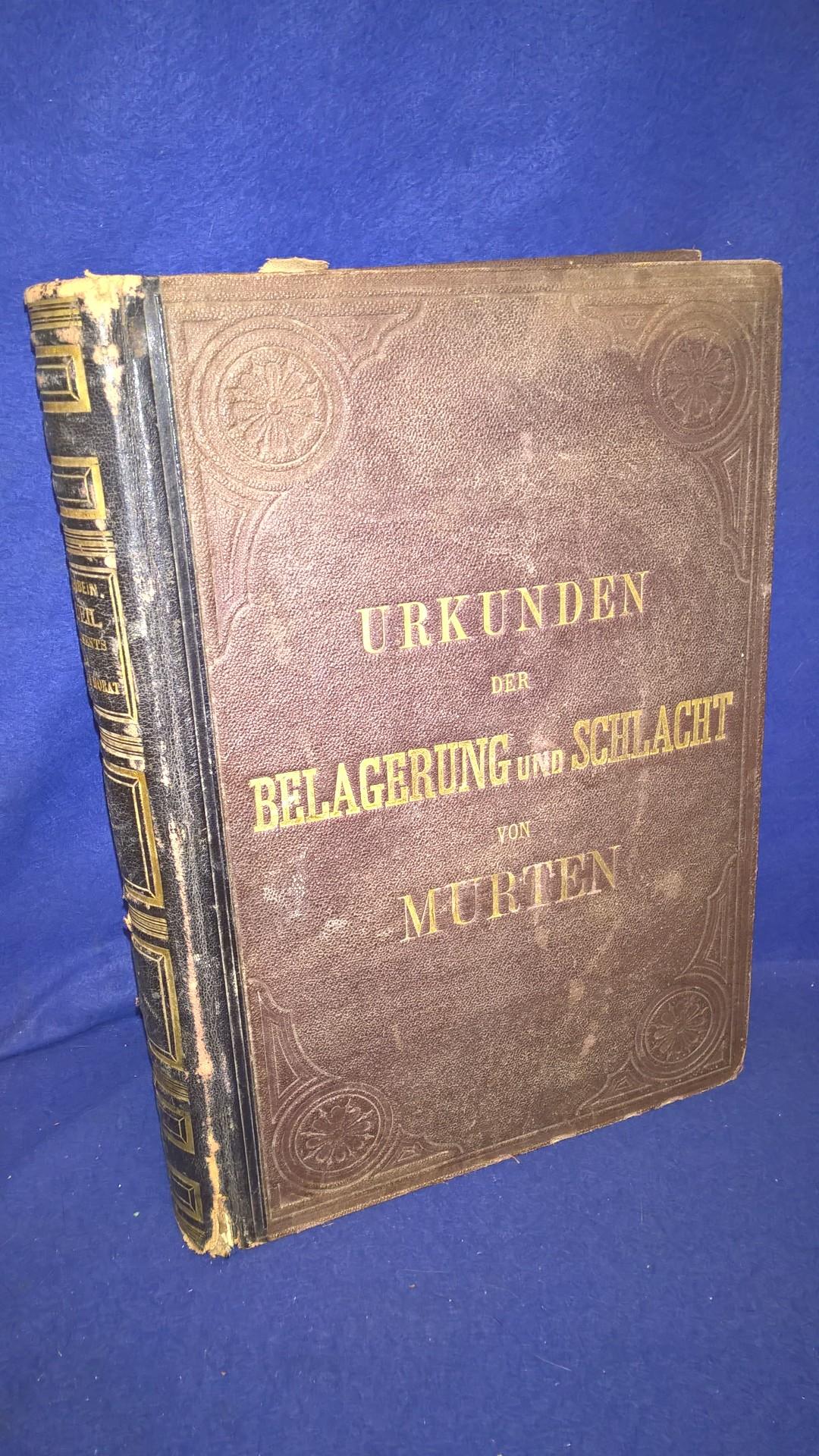 Die Urkunden der Belagerung und Schlacht von Murten im Auftrage des Festcomites auf die vierte Säkularfeier am 22. Juni 1876