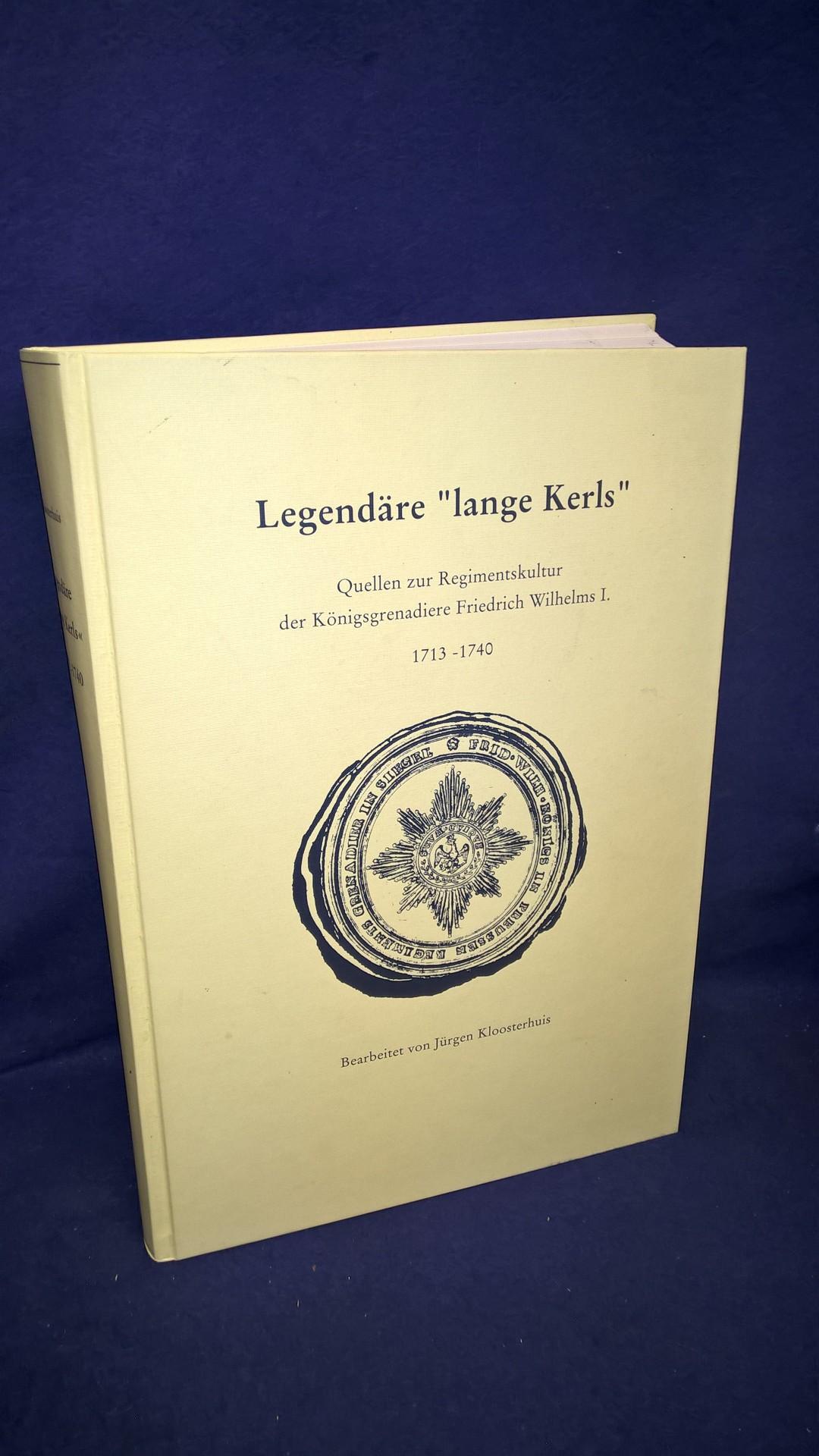 Legendäre "lange Kerls": Quellen zur Regimentskultur der Königsgrenadiere Friedrich Wilhelms I., 1713-1740
