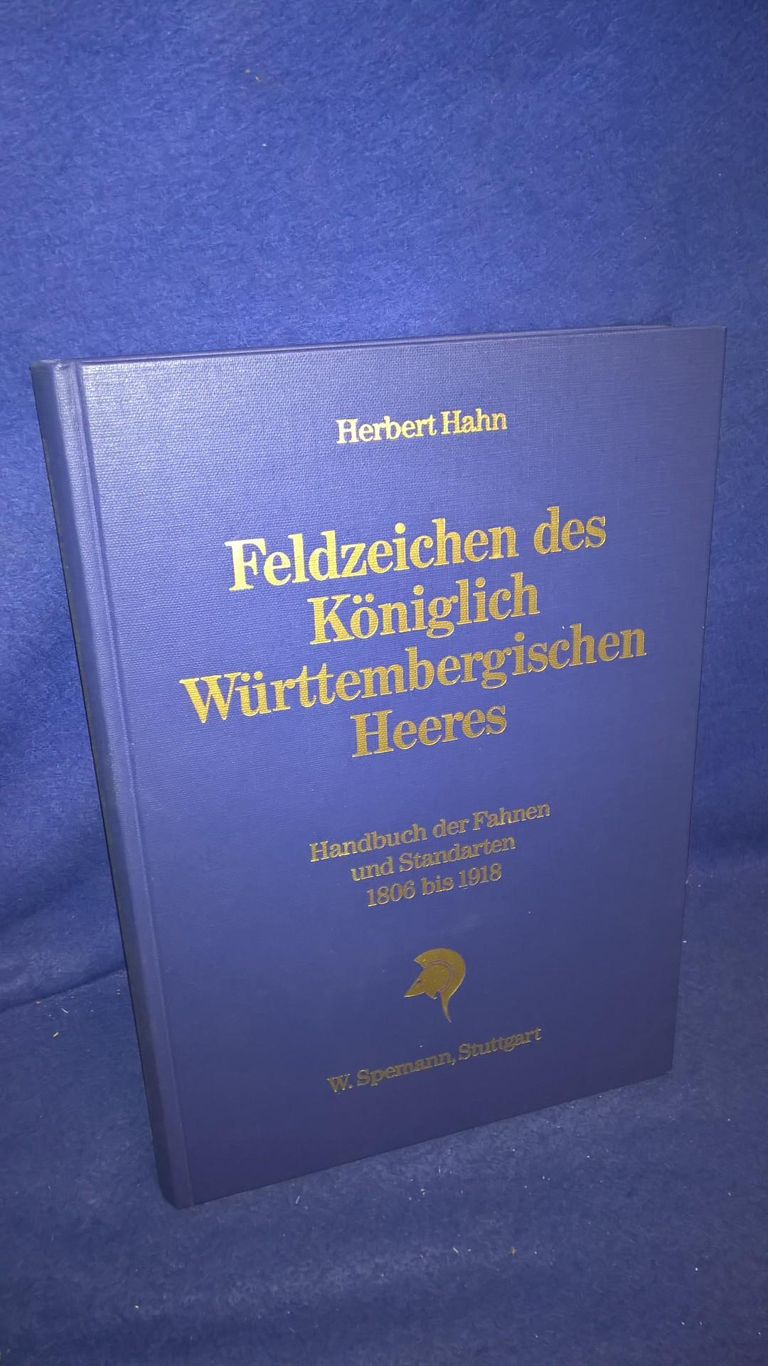 Feldzeichen des Königlich Württembergischen Heeres - Handbuch der Fahnen und Standarten 1806 bis 1918.