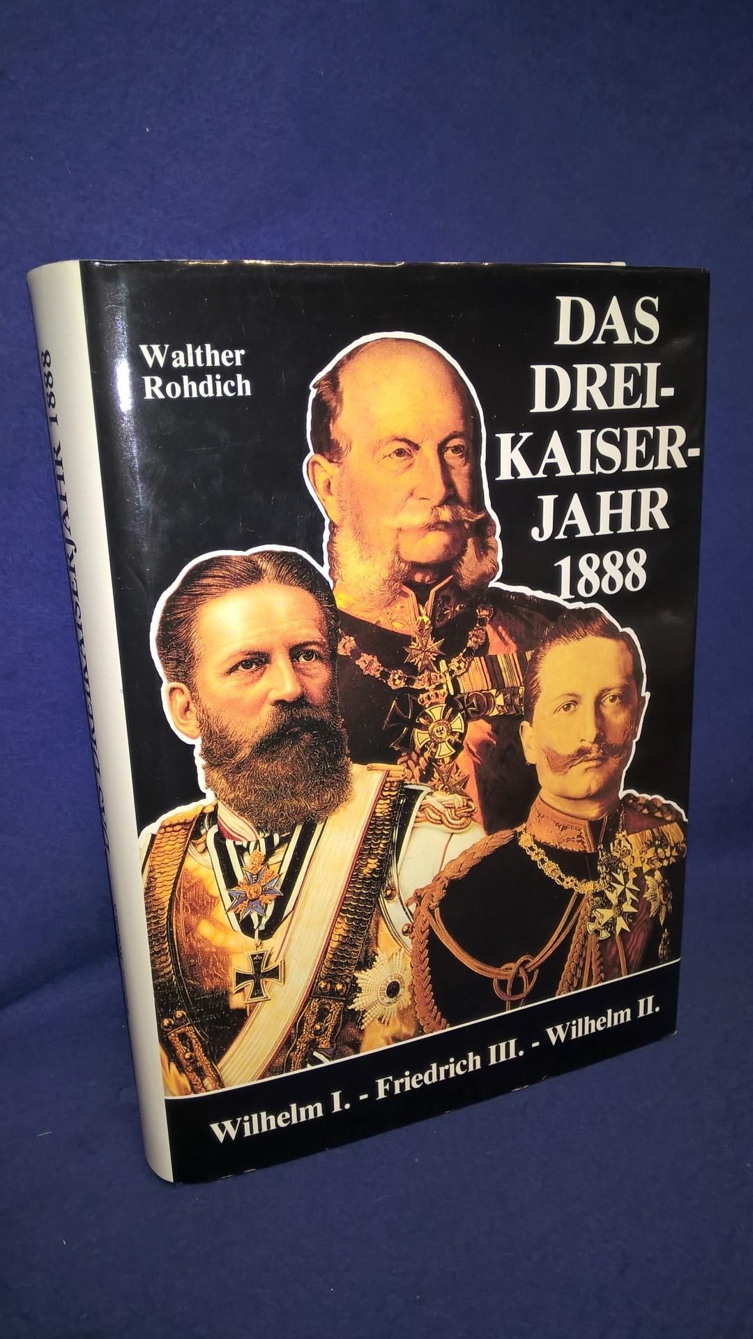 Das Dreikaiserjahr 1888 - Wilhelm I. Friedrich III. Wilhelm II. 