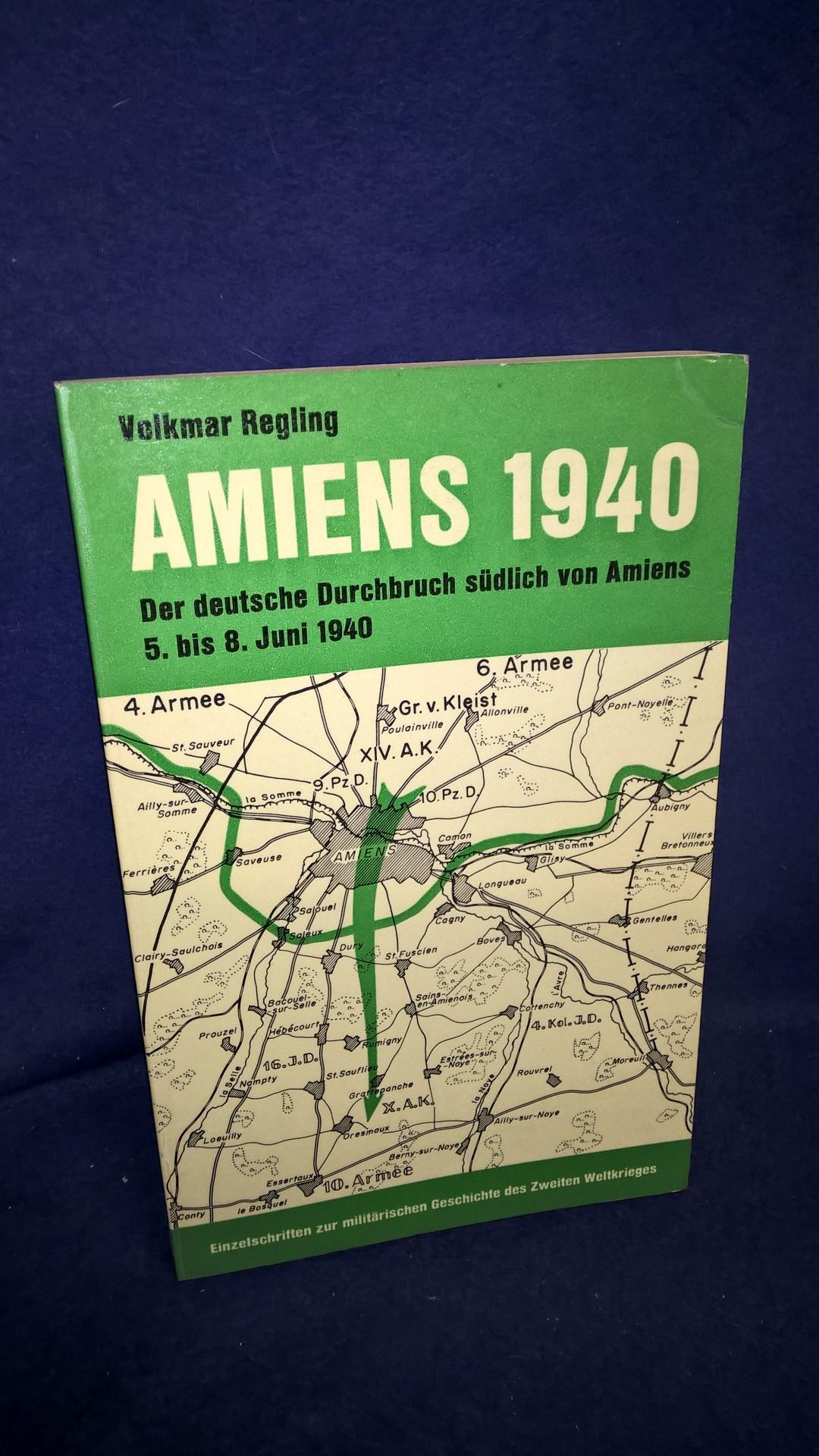Amiens 1940 - deutscher Durchbruch südlich von Amiens 5. - 8.Juni 1940. Aus der Reihe: Einzelschriften zur Militärischen Geschichte des 2.Weltkrieges - Band 2: 