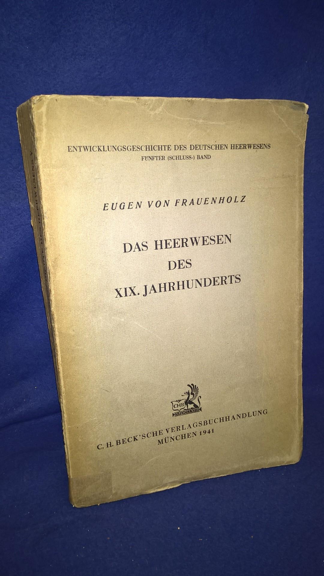 Entwickungsgeschichte des Deutschen Heerwesens, Band 5 (Schlußband). - Das Heerwesen des XIX. Jahrhunderts