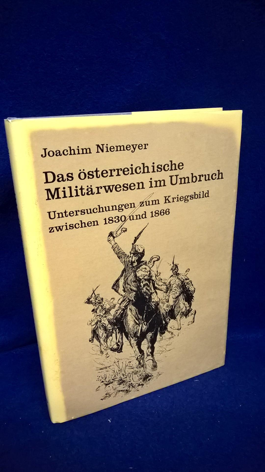 Das österreichische Militärwesen im Umbruch - Untersuchungen zum Kriegsbild zwischen 1830 und 1866