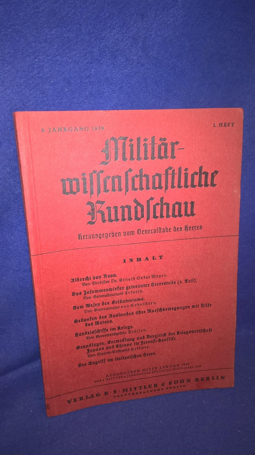Militärwissenschaftliche Rundschau 4. Jahrgang 1939 1. Heft. Aus dem Inhalt: v. Roon/ Handelsschiffe im Kriege/ Getrennter Heeresteile sowie weitere Aufsätze.