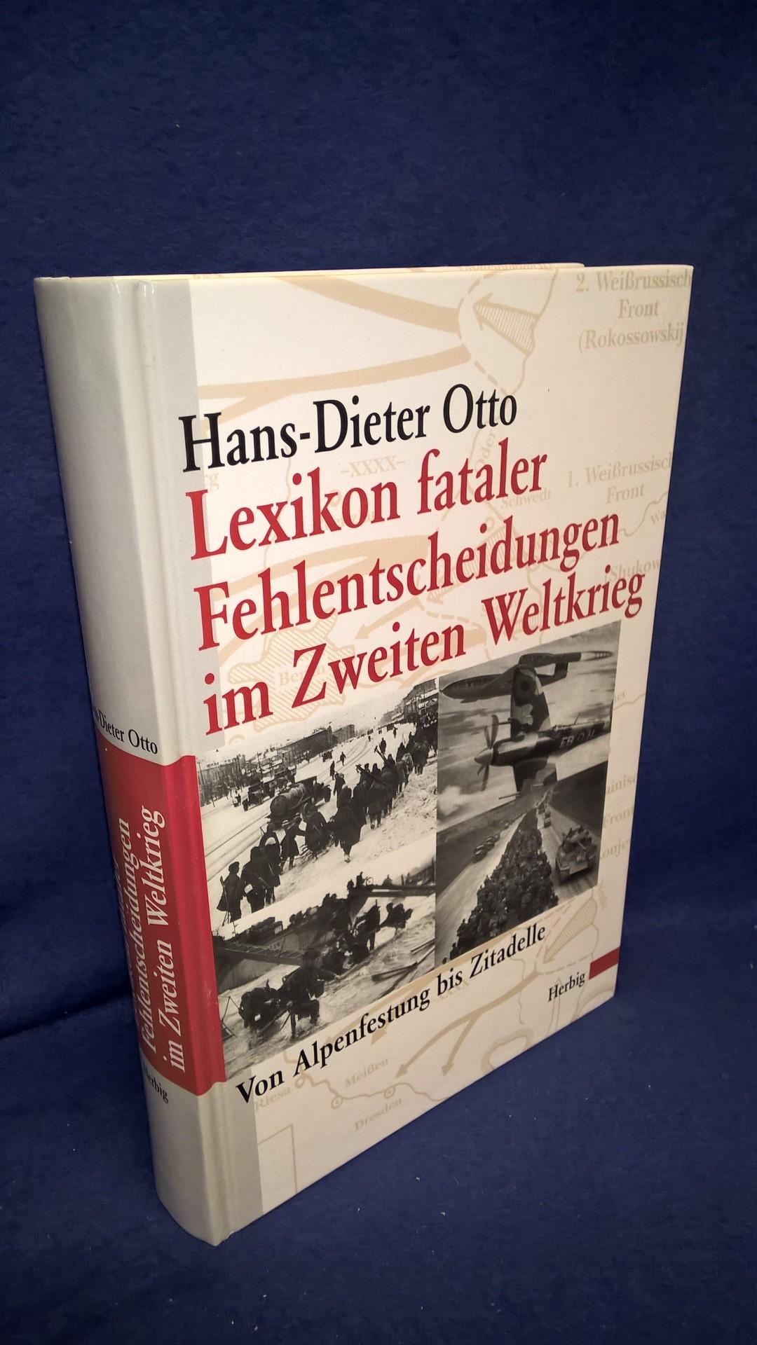 Lexikon fataler Fehlentscheidungen im Zweiten Weltkrieg. Von Alpenfestung bis Zitadelle