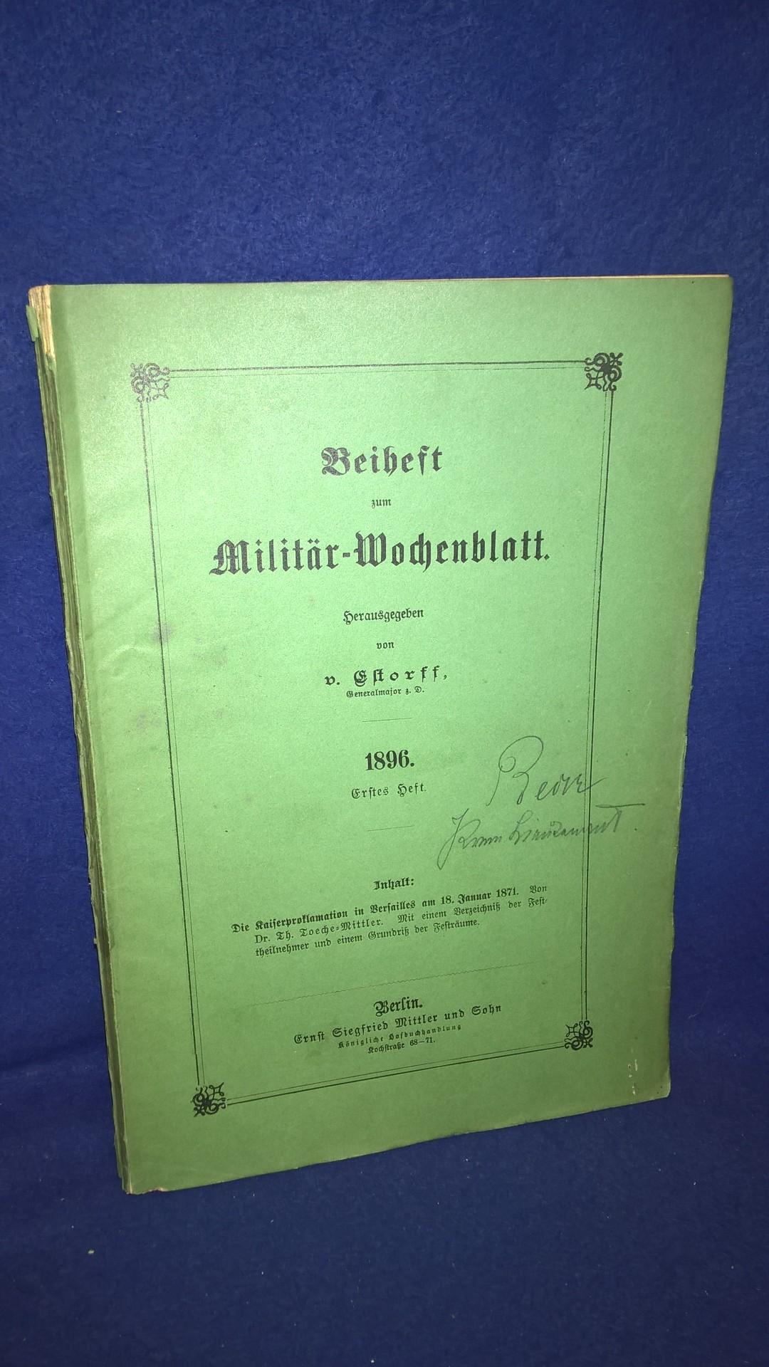 Beiheft zum Militär-Wochenblatt, 1.Heft, 1896. Aus dem Inhalt: Die Kaiserproklomation in Versailles am 18.Januar 1871.