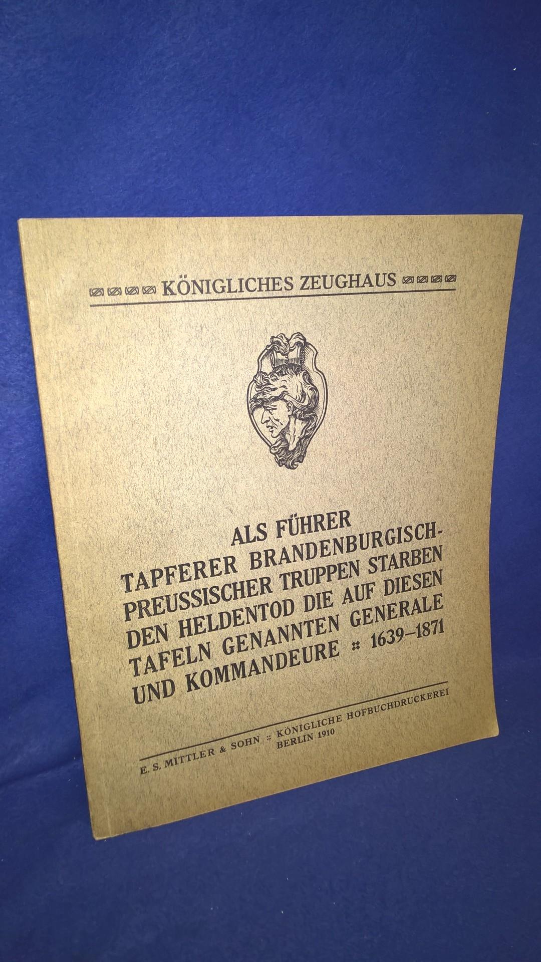 Als Führer tapferer brandenburgisch-preußischer Truppen starben den Heldentod die auf diesen Tafeln genannten Generale und Kommandeure.1639-1871. Nur das begleitende Textheft!
