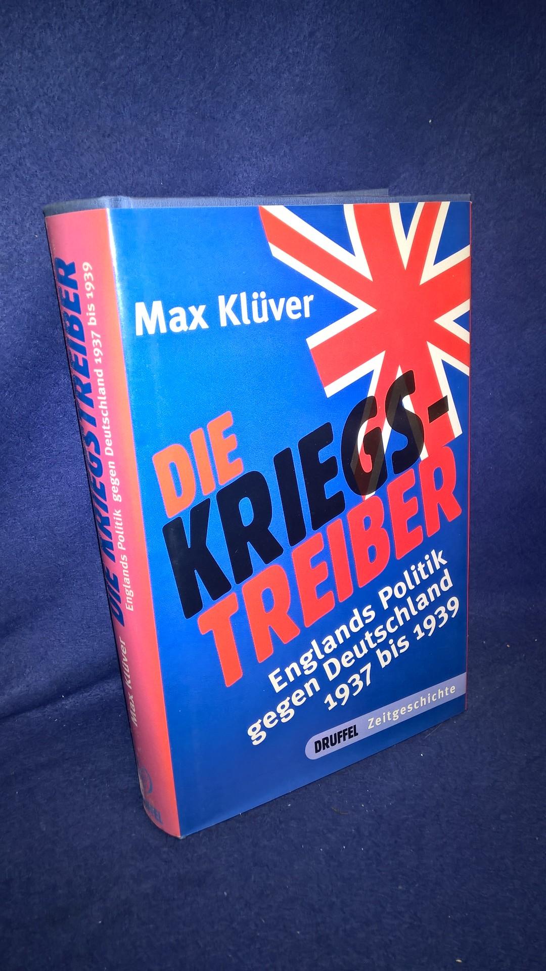 Die Kriegstreiber. Englands Politik gegen Deutschland 1937 bis 1939.