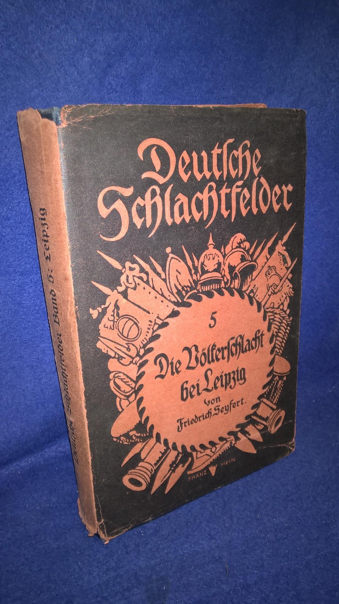 Deutsche Schlachtfelder. Ereignisse und Wanderfahrten. Die Völkerschlacht bei Leipzig vom 14. bis 19. Oktober 1813.