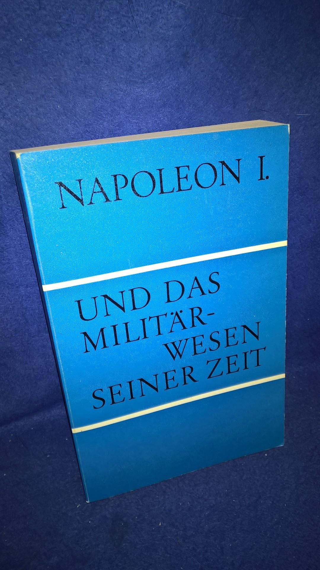 Napoleon I. und das Militärwesen seiner Zeit 