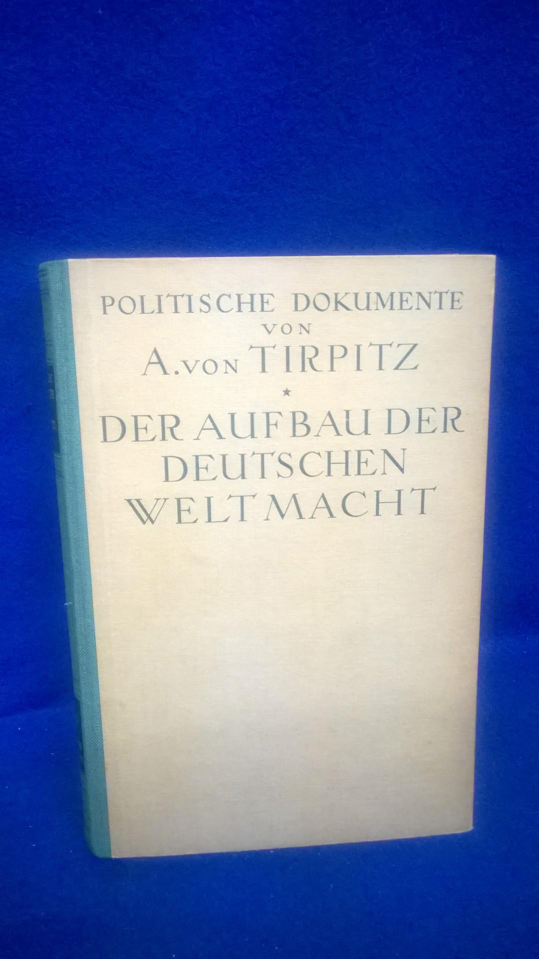Der Aufbau der deutschen Weltmacht. Politische Dokumente.