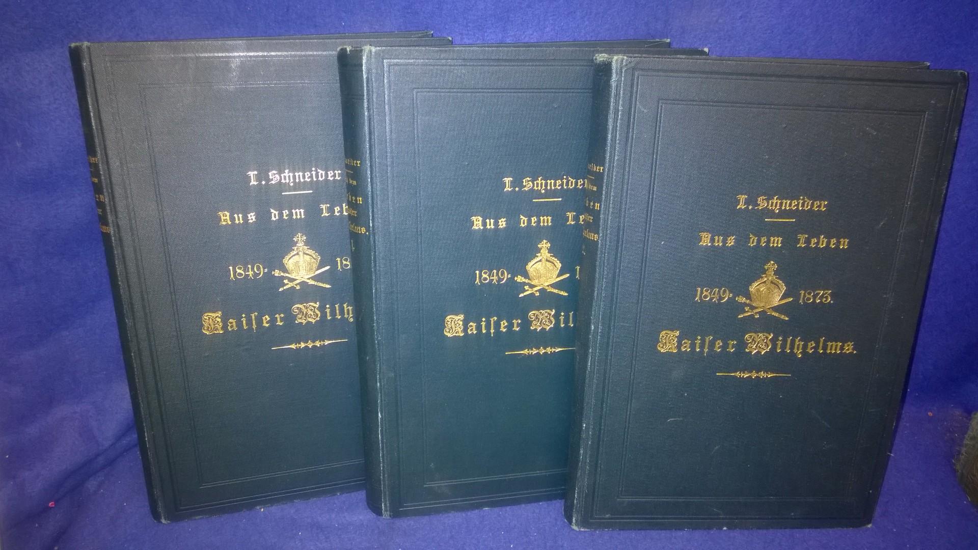 Aus dem Leben Kaiser Wilhelms 1849-1875 Band 1+2+3
