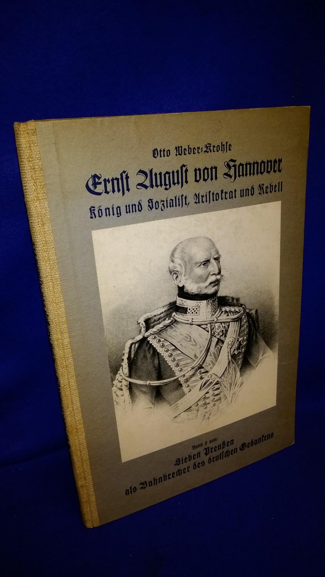 Ernst August von Hannover. König und Sozialist, Aristrokrat und Rebell.