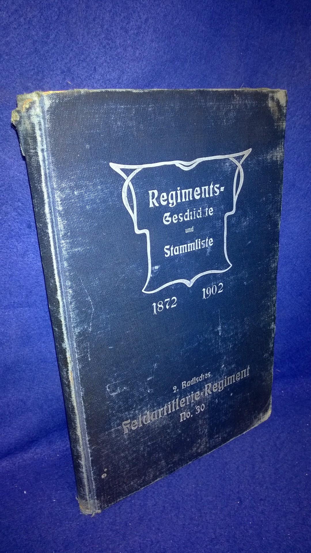 Regiments-Geschichte und Stammliste 1872-1902 des 2.Badischen Feldartillerie-Regiment No.30.